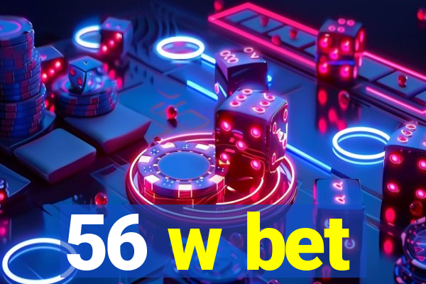 56 w bet